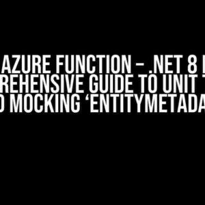 Durable Azure Function – .NET 8 Isolated: A Comprehensive Guide to Unit Testing and Mocking ‘EntityMetadata’