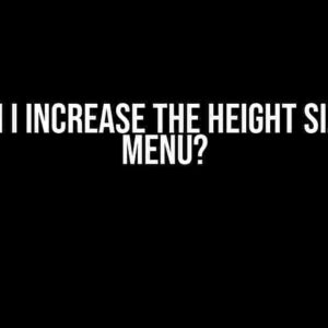 How Can I Increase the Height Size of My Menu?