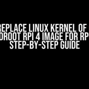 Just Replace Linux Kernel of Older Buildroot RPi 4 Image for RPi 5: A Step-by-Step Guide