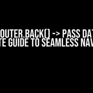 NEXT router.back() -> pass data: The Ultimate Guide to Seamless Navigation