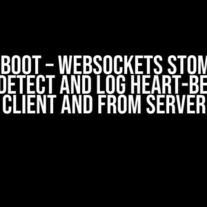 SpringBoot – Websockets STOMP 1.2 – How to detect and log heart-beat from client and from server