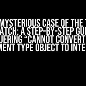 The Mysterious Case of the Type Mismatch: A Step-by-Step Guide to Conquering “cannot convert from element type Object to Integer”