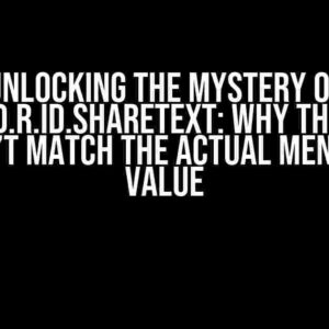 Unlocking the Mystery of android.R.id.shareText: Why the Value Doesn’t Match the Actual Menu Item Value